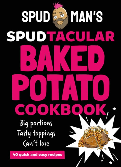 Spud Man's Spudtacular Baked Potato Cookbook - 9780008728151