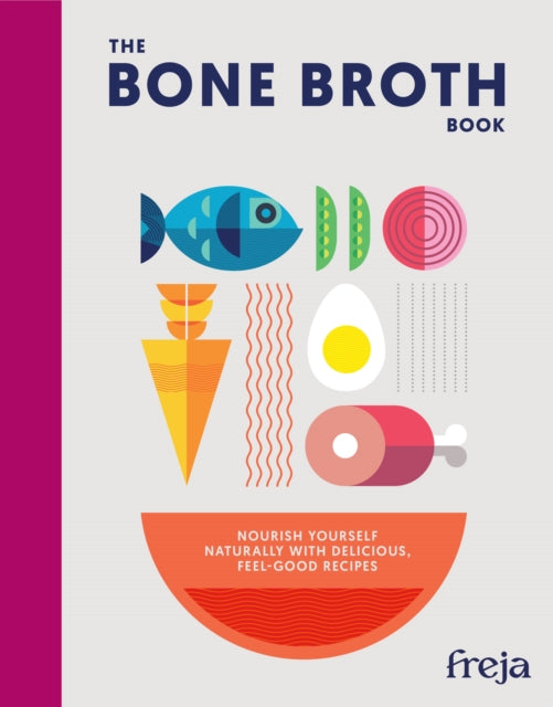 The Bone Broth Book : Nourish Yourself Naturally with Delicious, Feel-Good Recipes - 9780008798222