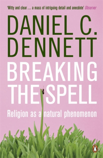 Breaking the Spell : Religion as a Natural Phenomenon - 9780141017778