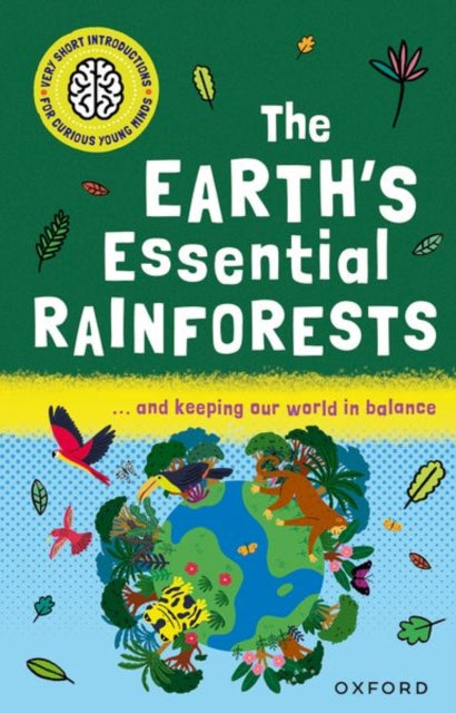Very Short Introductions for Curious Young Minds: The Earth's Essential Rainforests - 9780192782939