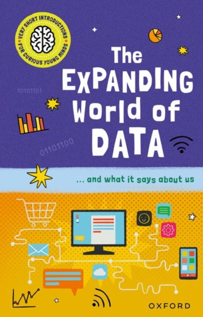 Very Short Introductions for Curious Young Minds: The Expanding World of Data - 9780192783165
