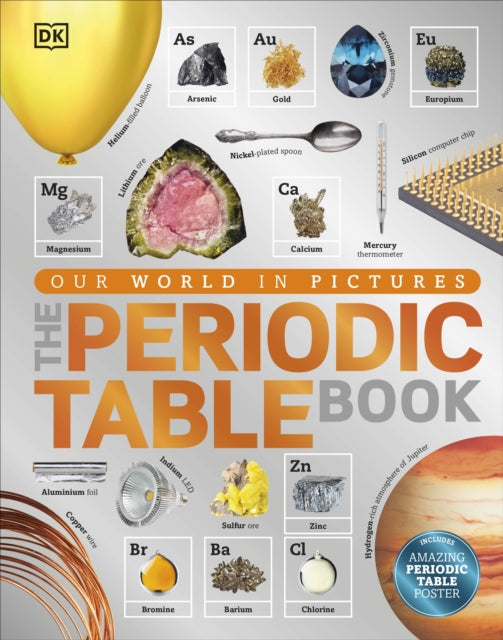 The Periodic Table Book : A Visual Encyclopedia of the Elements - 9780241240434