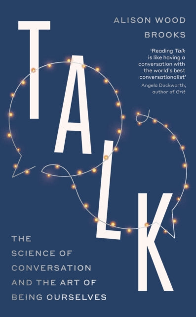 Talk : The Science of Conversation and the Art of Being Ourselves - 9780241596272