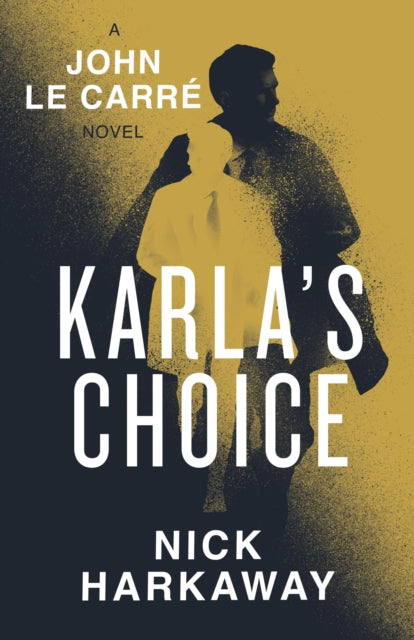 Karla's Choice : A John le Carre Novel - 9780241714904