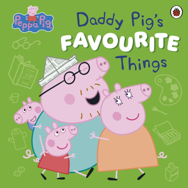 Peppa Pig: Daddy Pig’s Favourite Things - 9780241721896