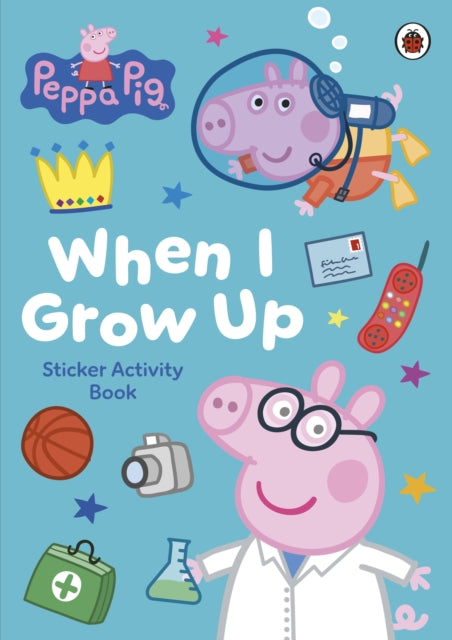 Peppa Pig: When I Grow Up Sticker Activity Book - 9780241782293