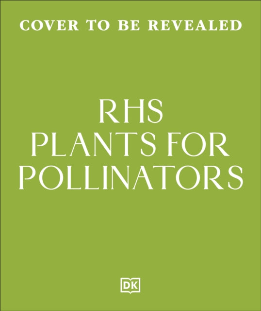 RHS Plants for Pollinators : Boost Garden Biodiversity to Make a Pollinator-Friendly Haven - 9780241785775