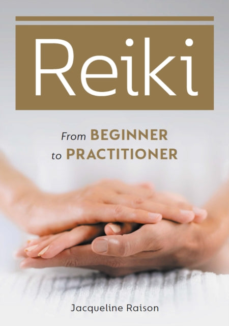 Reiki : From Beginner to Practitioner - 9780719840838