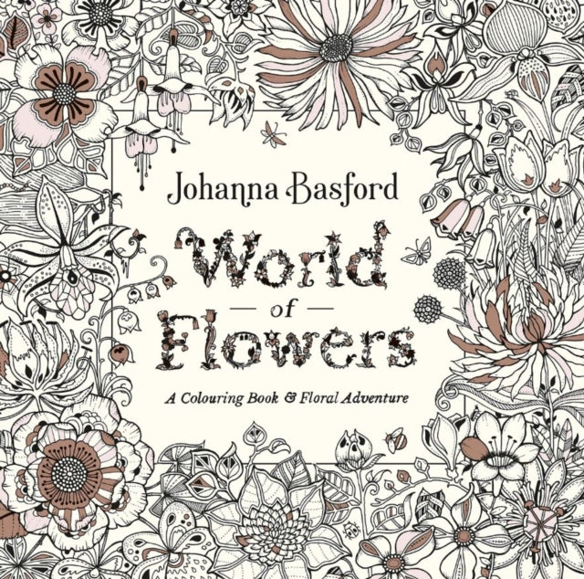 World of Flowers : A Colouring Book and Floral Adventure - 9780753553183