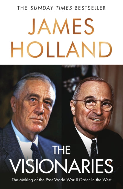 The Visionaries : The Making of the Post World War II Order in the West - 9780857509710