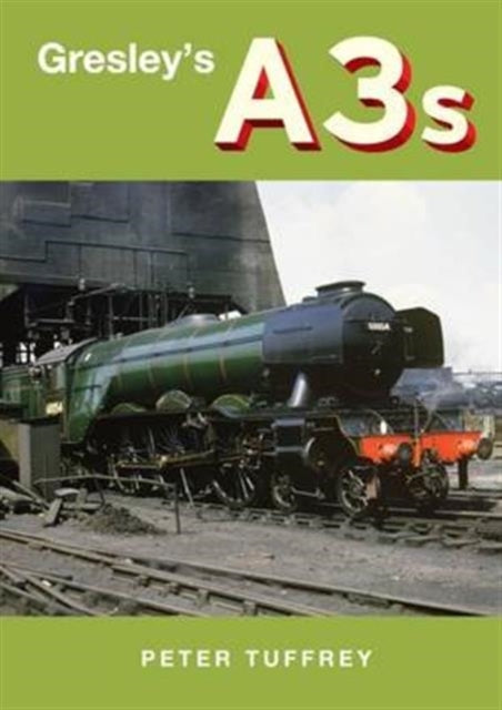 Gresley's A3s - 9780993344763