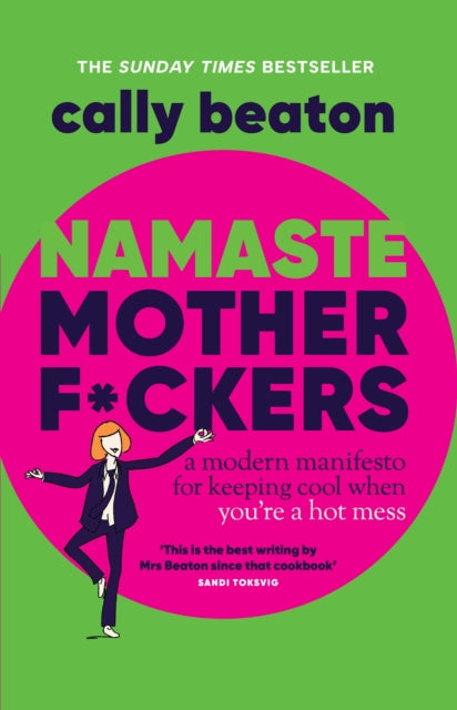Namaste Motherf*ckers : A modern manifesto for keeping cool when you’re a hot mess - THE INSTANT SUNDAY TIMES TOP 10 BESTSELLER - 9781035420513