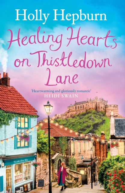 Healing Hearts on Thistledown Lane : Fall in love with this uplifting and charming romance novel from the author of RETURN TO HALF MOON FARM - 9781398512047