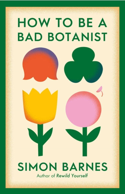 How to be a Bad Botanist - 9781398518933