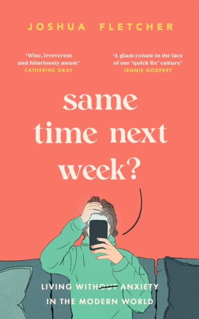 Same Time Next Week? : Living with anxiety in the modern world - 9781398713321
