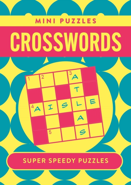 Mini Crosswords : 132 Super Speedy Puzzles - 9781398852686