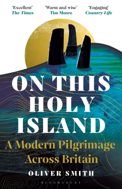 On This Holy Island : A Modern Pilgrimage Across Britain -- A FINANCIAL TIMES BOOK OF THE YEAR - 9781399409049