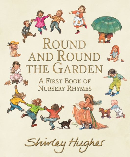 Round and Round the Garden: A First Book of Nursery Rhymes - 9781406390315