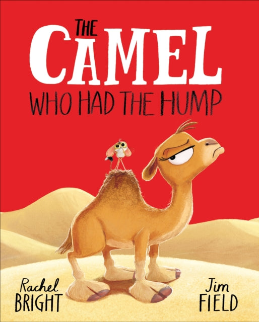 The Camel Who Had The Hump : From The World of Rachel Bright & Jim Field - 9781408366417