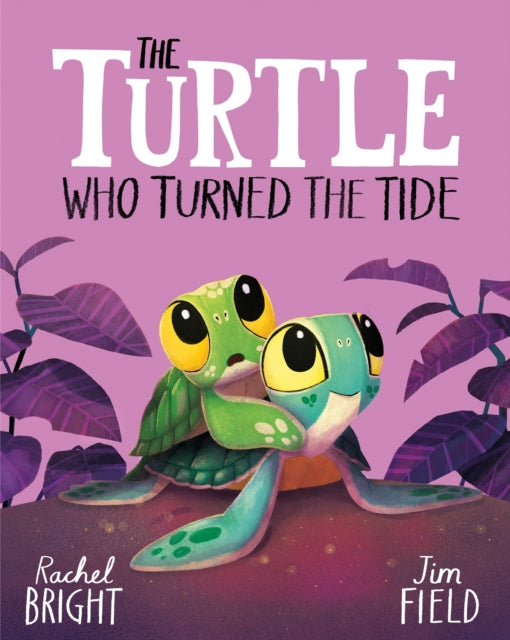 The Turtle Who Turned the Tide : From The World of Rachel Bright & Jim Field - 9781408366448