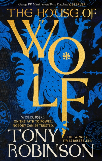 The House of Wolf : The Sunday Times bestselling new historical fiction series from the much loved Sir Tony Robinson - 9781408731536