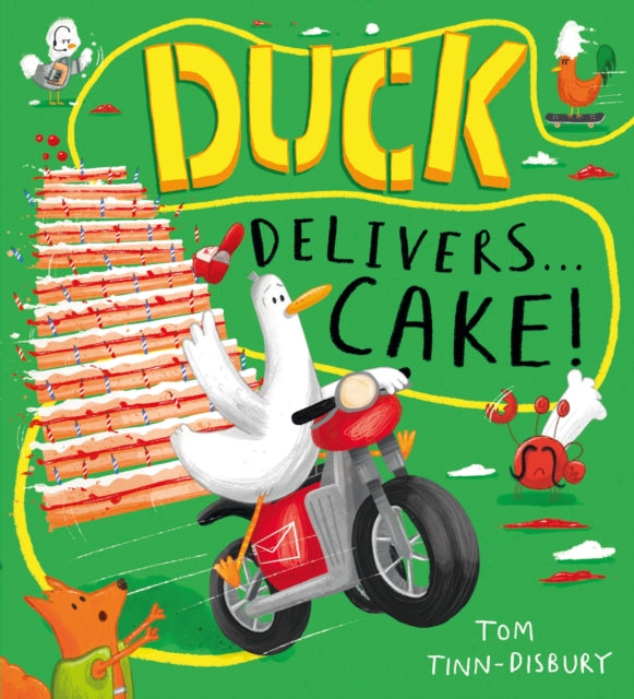 Duck Delivers . . . Cake! : A hilarious picture book adventure about a delivery duck, perfect for children aged 3–5 - 9781444976359