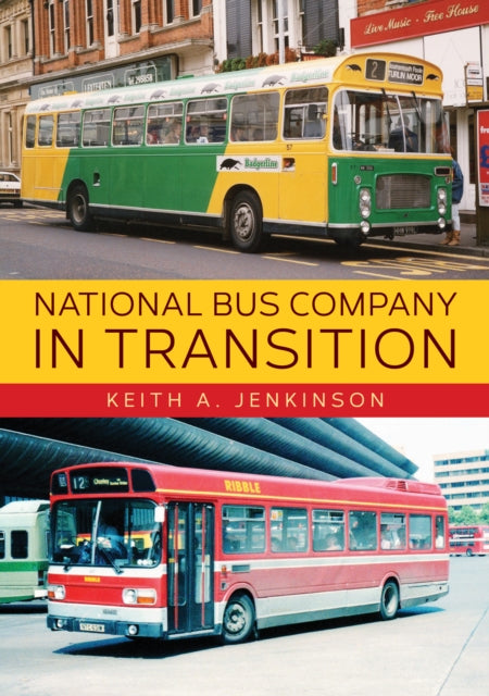National Bus Company In Transition - 9781445685779