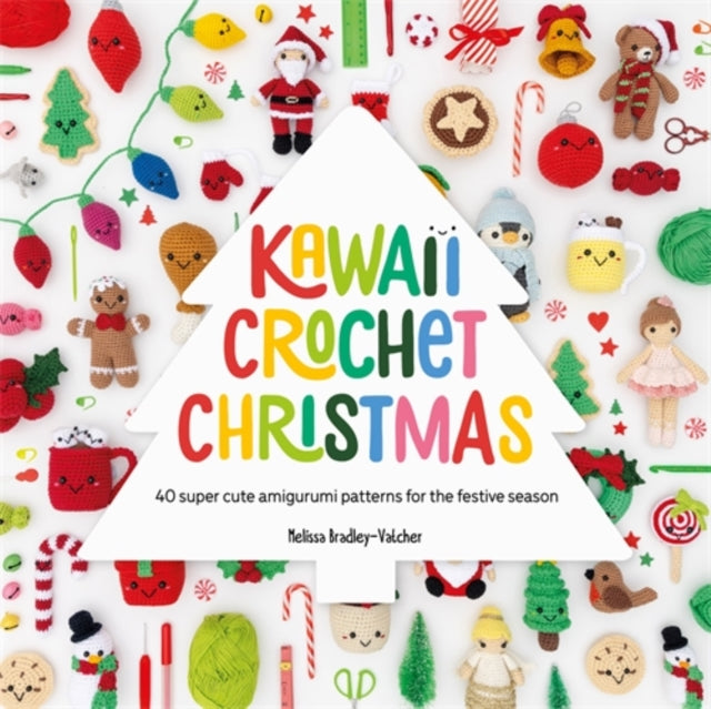 Kawaii Crochet Christmas : 40 Super Cute Amigurumi Patterns for the Festive Season - 9781446314425