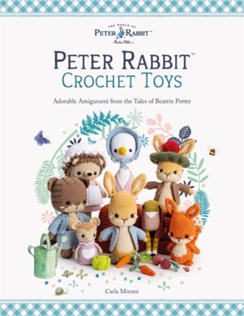 Peter Rabbit™ Crochet Toys : Adorable Amigurumi from the Tales of Beatrix Potter - 9781446315798