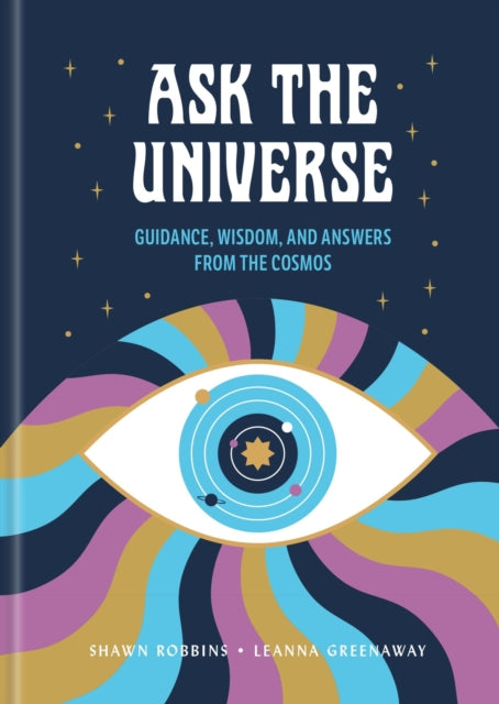 Ask the Universe : Guidance, Wisdom, and Answers from the Cosmos - 9781454963028