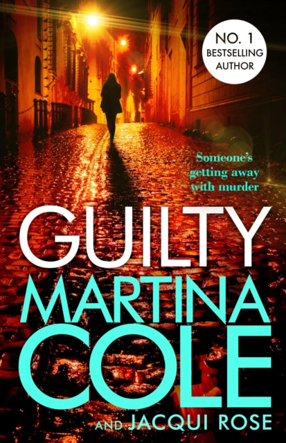 Guilty : someone's getting away with murder in this heart-stopping thriller - 9781472249548