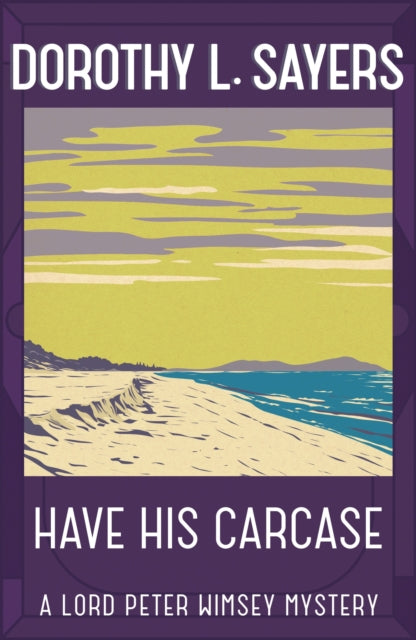 Have His Carcase : The best murder mystery series you'll read in 2022 - 9781473621367