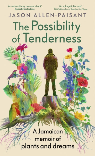 The Possibility of Tenderness : A Jamaican memoir of plants and dreams - 9781529153620
