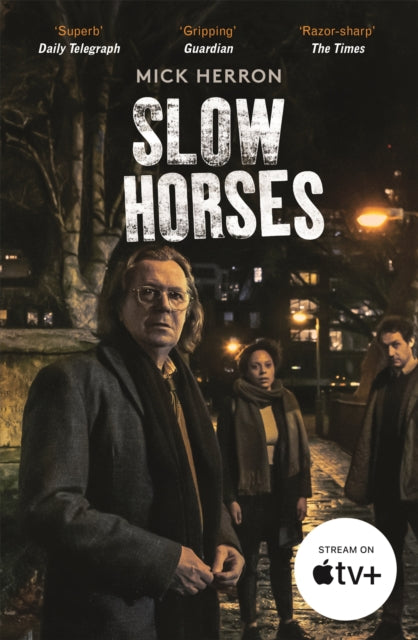 Slow Horses : The bestselling thrillers that inspired the hit Apple TV+ show Slow Horses (Slough House Thriller 1) - 9781529394047