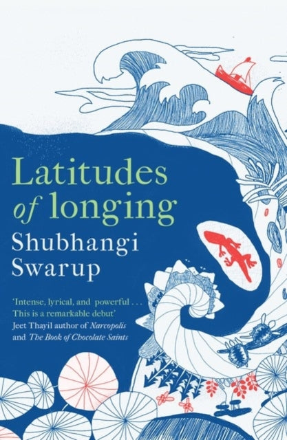 Latitudes of Longing : A prizewinning literary epic of the subcontinent, nature, climate and love - 9781529405149
