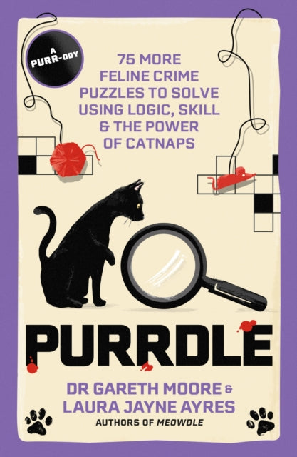 Purrdle : 75 More Feline Crime Puzzles to Solve Using Logic, Skill & the Power of Catnaps - 9781529447774
