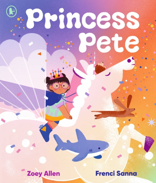 Princess Pete : An LGBTQIA+ positive picture book of self-expression and gender freedom, perfect for Pride, ages 3-6 - 9781529517576