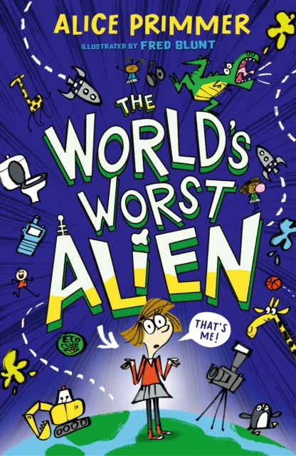 The World's Worst Alien : Funny illustrated friendship story about an alien disguised as a school girl who's trying to save planet Earth – for ages 8, 9, 10, 11 - 9781529519655