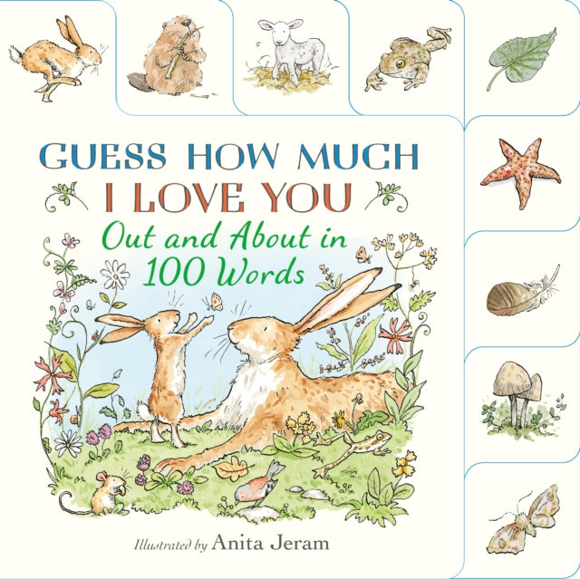 Guess How Much I Love You: Out and About in 100 Words : A beautiful introduction to nature words set in the world of the beloved and bestselling nutbrown hares - 9781529526912