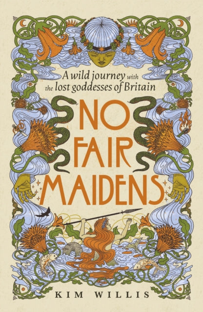 No Fair Maidens : A wild journey with the lost goddesses of Britain - 9781529947847