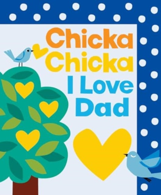 Chicka Chicka I Love Dad - 9781665966856