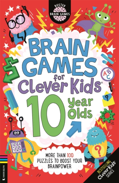 Brain Games for Clever Kids® 10 Year Olds : More than 100 puzzles to boost your brainpower - 9781780559407