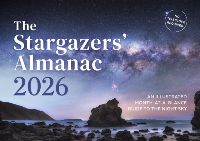 The Stargazers' Almanac: An Illustrated Month-at-a-Glance Guide to the Night Sky : 2026 - 9781782509455