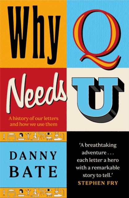 Why Q Needs U : A history of our letters and how we use them - 9781785307430