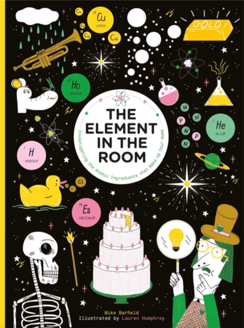 The Element in the Room : Investigating the Atomic Ingredients that Make Up Your Home - 9781786271778