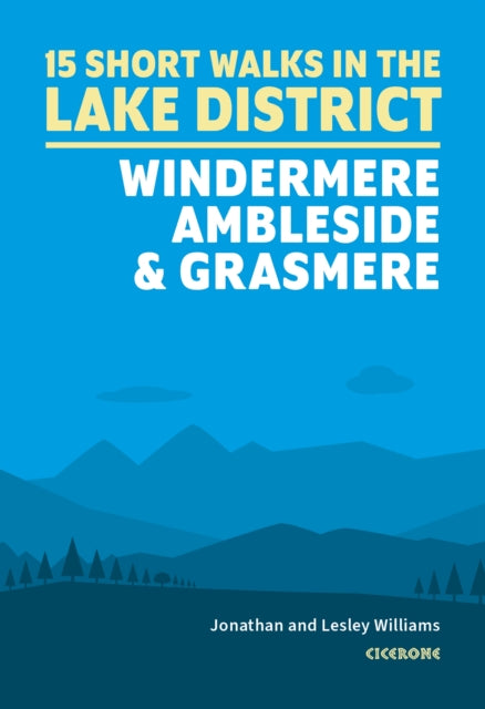 15 Short Walks in the Lake District: Windermere Ambleside and Grasmere - 9781786311528