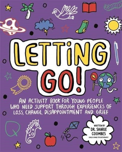 Letting Go! Mindful Kids : An activity book for children who need support through experiences of loss, change, disappointment and grief - 9781787415898