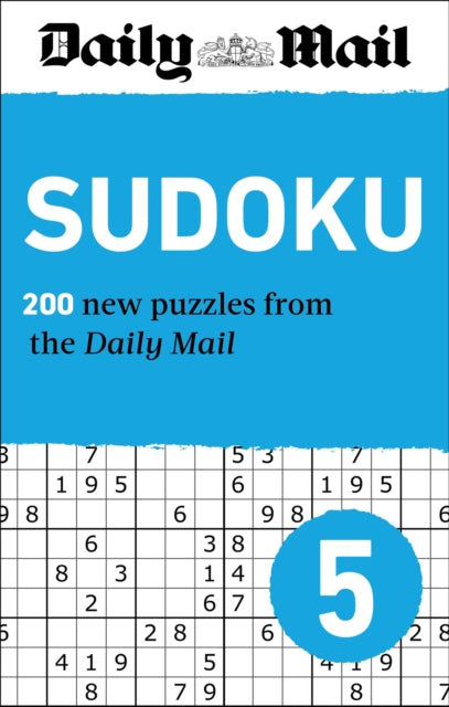 Daily Mail Sudoku 5 : 200 New puzzles from easy to fiendish - 9781788406024