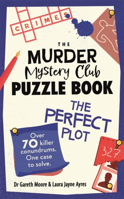 The Murder Mystery Club Puzzle Book: The Perfect Plot : Over 70 Killer Conundrums, One Case to Solve - 9781789296822