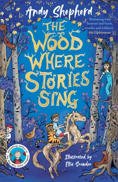 The Wood Where Stories Sing : an enchanting new series from the bestselling author of The Boy Who Grew Dragons - 9781800785724